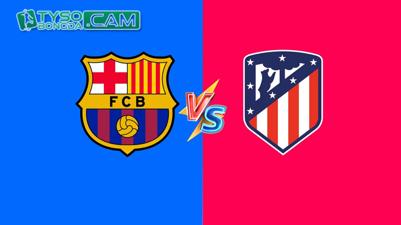 Nhận định dự đoán: Barcelona vs Atletico Madrid, 3h 04/12/2023